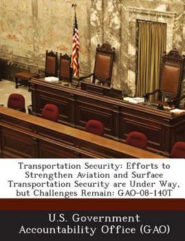 Paperback Transportation Security: Efforts to Strengthen Aviation and Surface Transportation Security Are Under Way, But Challenges Remain: Gao-08-140t Book