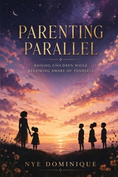 Paperback Parenting Parallel: Raising children while becoming aware of yourself Book