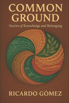 Paperback Common Ground: Stories of Knowledge and Belonging Book