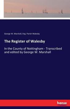 Paperback The Register of Walesby: In the County of Nottingham - Transcribed and edited by George W. Marshall Book