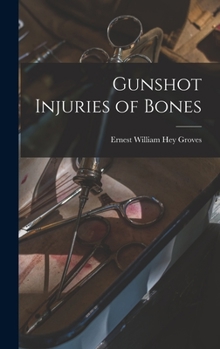 Hardcover Gunshot Injuries of Bones Book