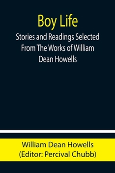 Paperback Boy Life; Stories and Readings Selected From The Works of William Dean Howells Book