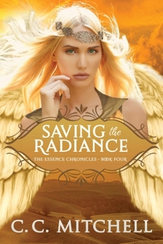 Paperback Saving the Radiance: The Essence Chronicles Book Four Book