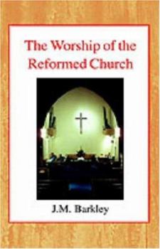 Hardcover The Worship of the Reformed Church Book