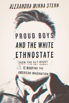 Hardcover Proud Boys and the White Ethnostate: How the Alt-Right Is Warping the American Imagination Book