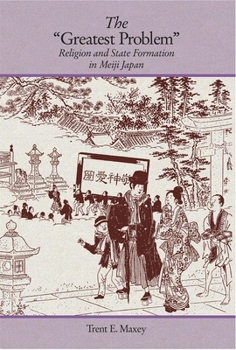 Hardcover The Greatest Problem: Religion and State Formation in Meiji Japan Book