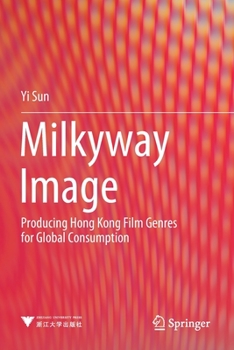 Paperback Milkyway Image: Producing Hong Kong Film Genres for Global Consumption Book