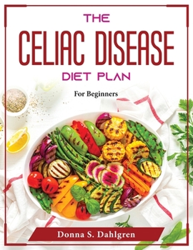 Paperback The Celiac Disease Diet Plan: For Beginners Book