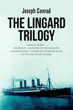 Paperback The Lingard Trilogy: The Rescue, A Romance of the Shallows; Almayer's Folly, A Story of an Eastern River; An Outcast of the Islands Book
