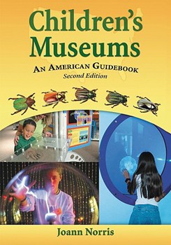 Paperback Children's Museums: An American Guidebook, 2D Ed. Book