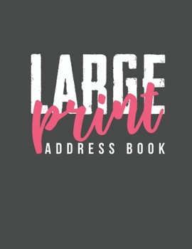 Large Print Address Book: Plenty Of Space Jumbo 8.5”x11” Great For Seniors Or Vision Impaired Perfect Gift For Grandmother Or Grandfather