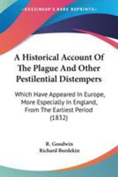 Paperback A Historical Account Of The Plague And Other Pestilential Distempers: Which Have Appeared In Europe, More Especially In England, From The Earliest Per Book