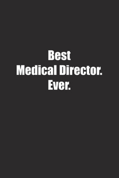 Paperback Best Medical Director. Ever.: Lined notebook Book