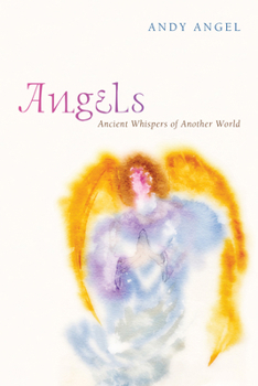 Hardcover Angels: Ancient Whispers of Another World Book