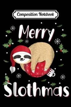 Paperback Composition Notebook: Merry Slothmas Christmas Pajama For Sloth Lovers Gift Journal/Notebook Blank Lined Ruled 6x9 100 Pages Book