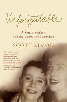 Hardcover Unforgettable: A Son, a Mother, and the Lessons of a Lifetime Book