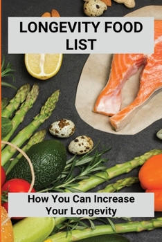 Paperback Longevity Food List: How You Can Increase Your Longevity: Longevity Paradox Good Food List Book