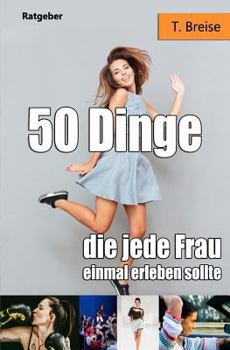 Paperback 50 Dinge, Die Jede Frau Einmal Erleben Sollte [German] Book