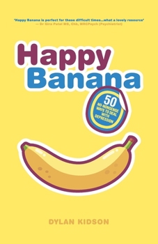 Paperback Happy Banana: 50 No-nonsense ways to deal with depression Book