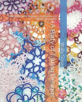 Paperback A Party of Tatting Designs: Celebrating life through snowflakes, ice drops and motifs Book