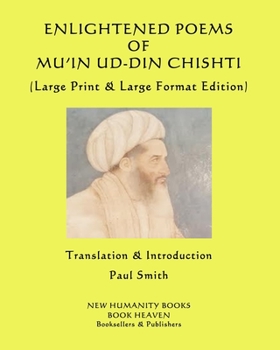 Paperback Enlightened Poems of Mu'in Ud-Din Chishti: (Large Print & Large Format Edition) [Large Print] Book