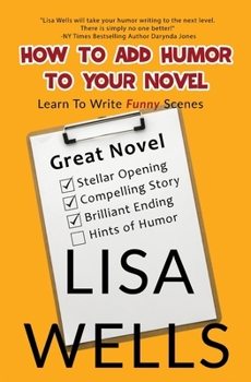 Paperback How To Add Humor To Your Novel: Learn To Write Funny Scenes Book