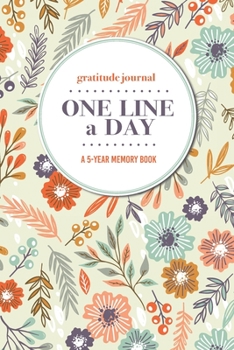 Paperback Gratitude Journal - One Line a Day - A 5-Year Memory Book: 5-Year Gratitude Journal - 5-Year Diary - Floral Notebook for Keepsake Memories and Journal Book