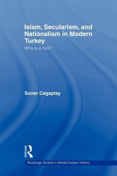 Paperback Islam, Secularism and Nationalism in Modern Turkey: Who is a Turk? Book