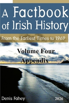 Paperback A Factbook of Irish History: From the Earliest Times to 1969 Volume Four Appendix Book