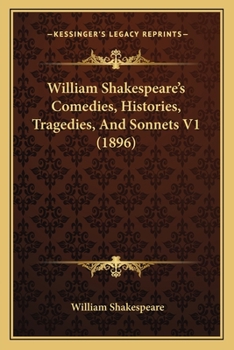 William Shakespeare's Comedies, Histories, Tragedies, And Sonnets V1