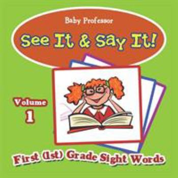 Paperback See It & Say It!: Volume 1 First (1st) Grade Sight Words Book