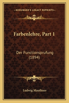 Paperback Farbenlehre, Part 1: Der Functionsprufung (1894) [German] Book