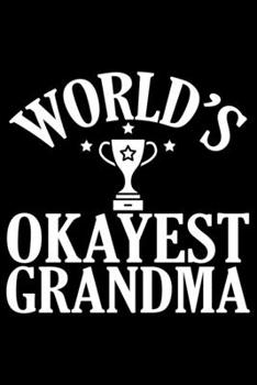 Paperback World's Okayest Grandma: Grandparent's Day Journal Notebook Gifts, Funny Grandpa & Grandma Notebook Journal, Grandmother & Grandfather Journal, Book