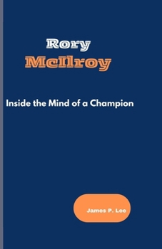 Paperback Rory McIlroy: Inside the Mind of a Champion Book