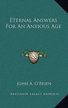Eternal Answers for an Anxious Age