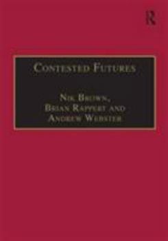 Hardcover Contested Futures: A Sociology of Prospective Techno-Science Book