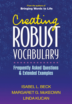 Paperback Creating Robust Vocabulary: Frequently Asked Questions and Extended Examples Book