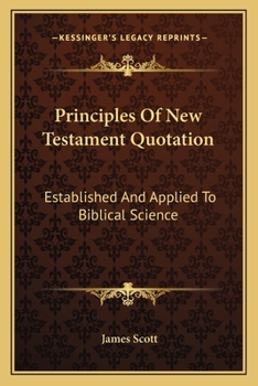Paperback Principles Of New Testament Quotation: Established And Applied To Biblical Science Book
