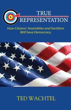 Paperback True Representation: How Citizens' Assemblies and Sortition Will Save Democracy Book