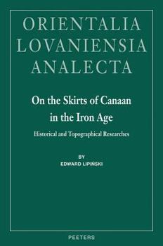 Hardcover On the Skirts of Canaan in the Iron Age: Historical and Topographical Researches Book