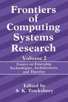 Paperback Frontiers of Computing Systems Research: Essays on Emerging Technologies, Architectures, and Theories Book