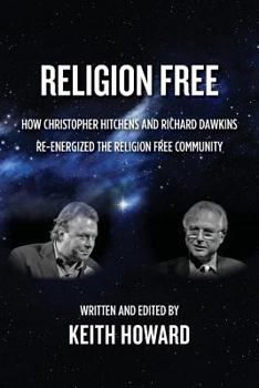 Paperback Religion Free: How Christopher Hitchens and Richard Dawkins re-energized the Religion Free Community Book