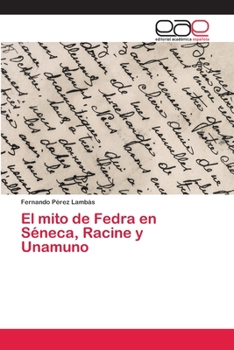 Paperback El mito de Fedra en Séneca, Racine y Unamuno [Spanish] Book