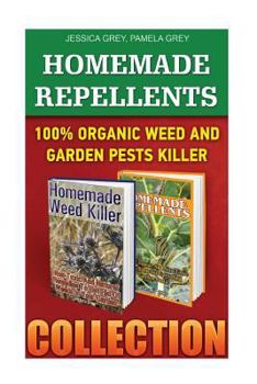 Paperback Homemade Repellents Collection: 100% Organic Weed and Garden Pests Killer: (Weed Killer Safe for Pets, Bug Repellent for Vegetable Garden) Book