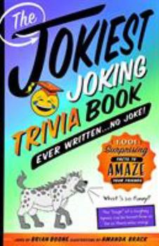 Paperback The Jokiest Joking Trivia Book Ever Written . . . No Joke!: 1,001 Surprising Facts to Amaze Your Friends Book