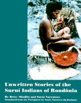 Paperback Unwritten Stories of the Surui Indians of Rondonia Book