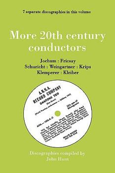 Paperback More 20th Century Conductors [More Twentieth Century Conductors]. 7 Discographies. Eugen Jochum, Ferenc Fricsay, Carl Schuricht, Felix Weingartner, Jo Book