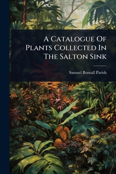 Paperback A Catalogue Of Plants Collected In The Salton Sink Book