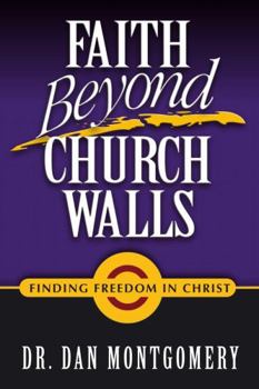 Paperback Faith Beyond Church Walls: Finding Freedom In Christ Book