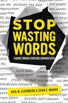 Paperback Stop Wasting Words: Leading Through Conscious Communication Book